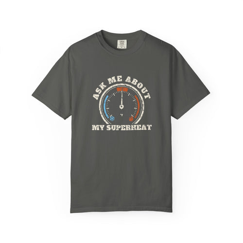 Faded black t-shirt with a retro gauge graphic and the words Ask Me About My Superheat across the chest