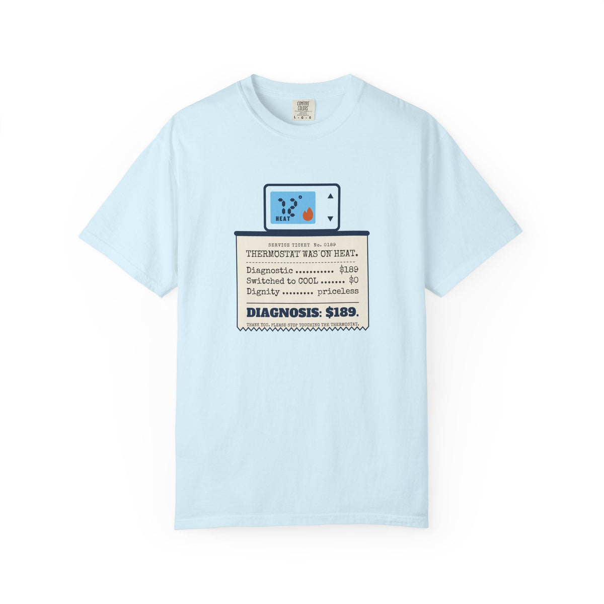 Chambray t-shirt reading Thermostat Was on Heat. Diagnosis: $189. with a simple thermostat graphic