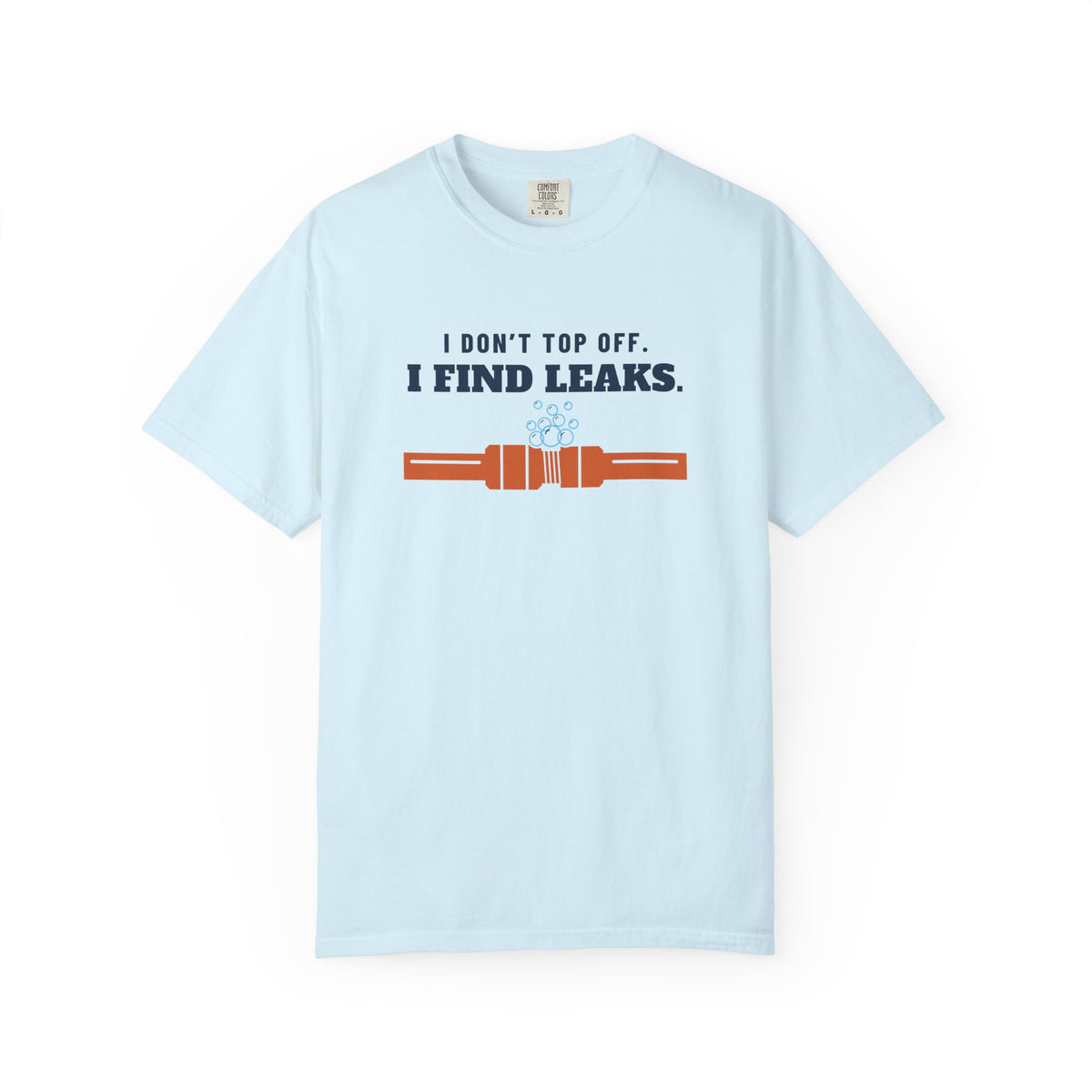 Chambray t-shirt reading I Don't Top Off. I Find Leaks. with leak-check bubbles foaming off a flare fitting