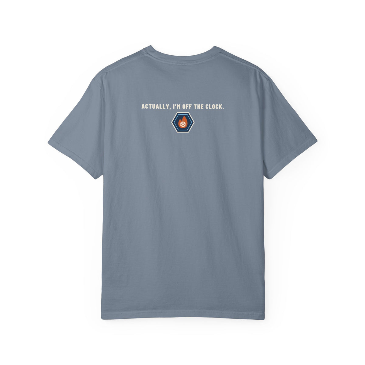 Back of Blue Jean t-shirt reading Actually, I'm Off the Clock with a small fire-and-ice hex nut logo