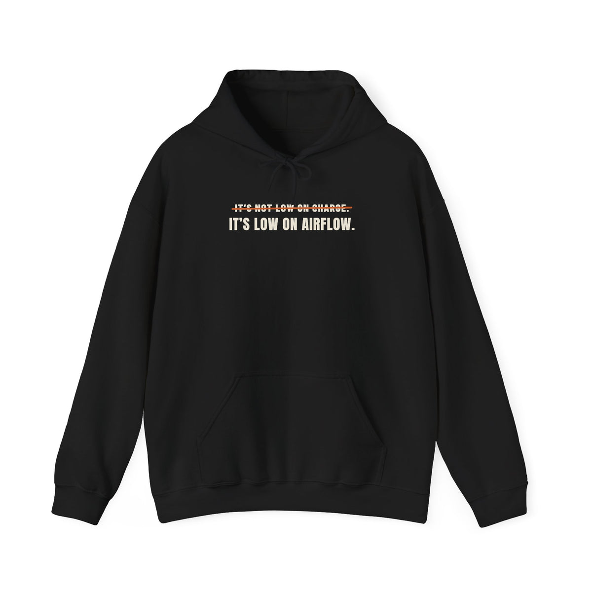 Black hoodie reading It's Not Low on Charge, struck through, then It's Low on Airflow across the chest