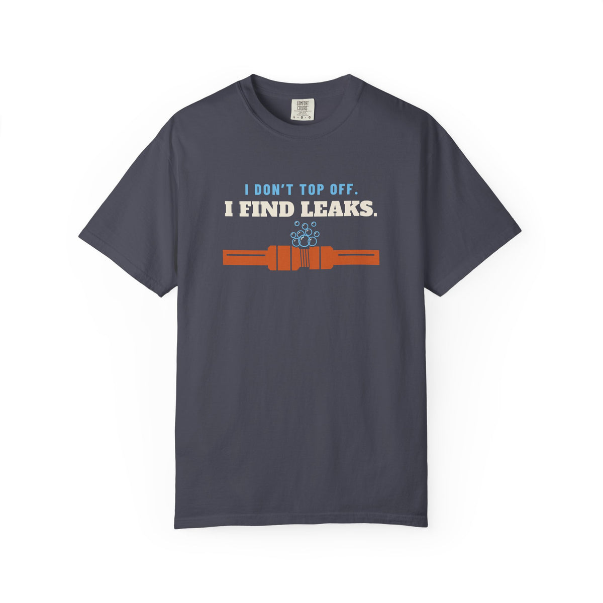 Navy t-shirt reading I Don't Top Off. I Find Leaks. with leak-check bubbles foaming off a flare fitting
