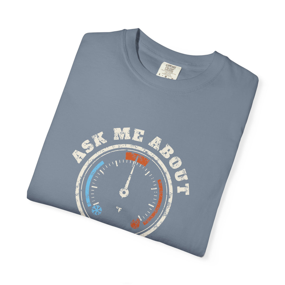 Folded Blue Jean t-shirt with a retro gauge graphic and the words Ask Me About My Superheat across the chest