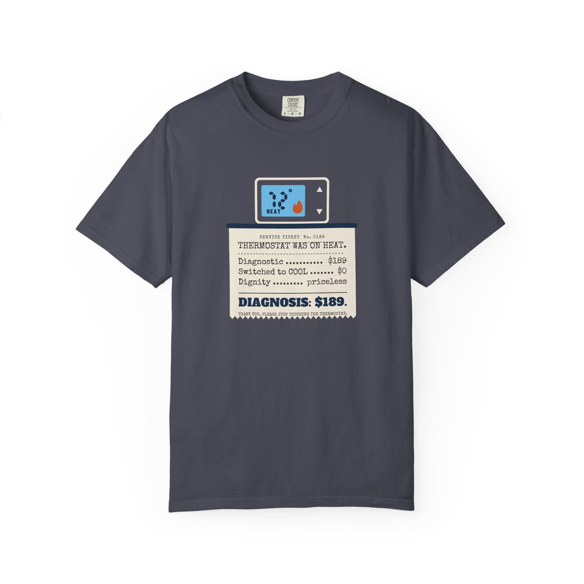 Navy t-shirt reading Thermostat Was on Heat. Diagnosis: $189. with a simple thermostat graphic