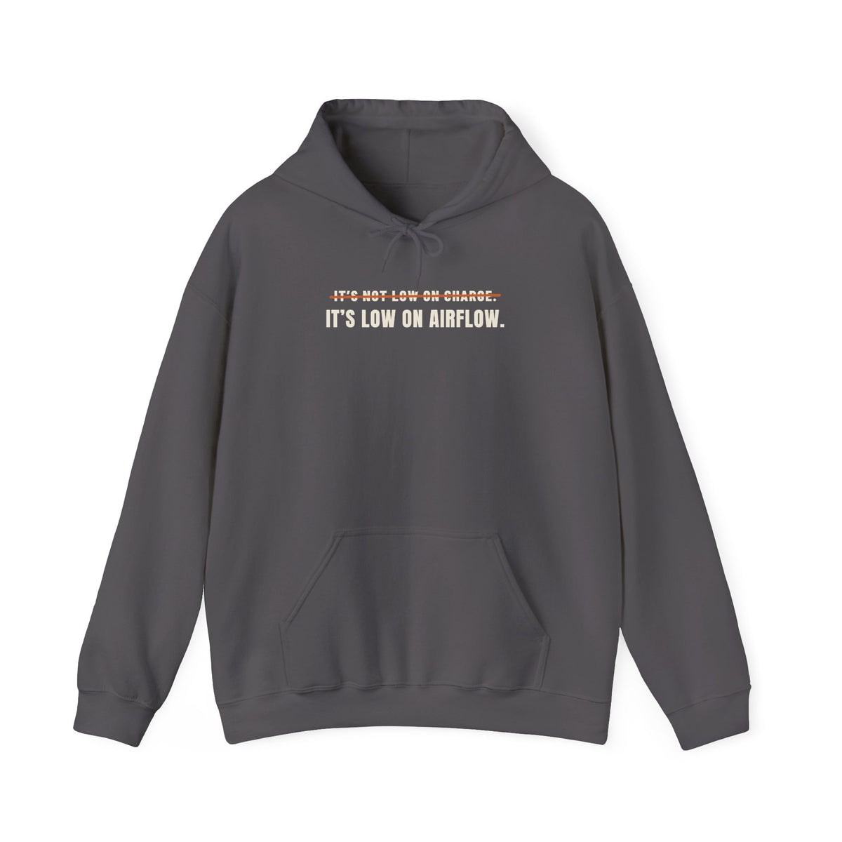 Charcoal hoodie reading It's Not Low on Charge, struck through, then It's Low on Airflow across the chest
