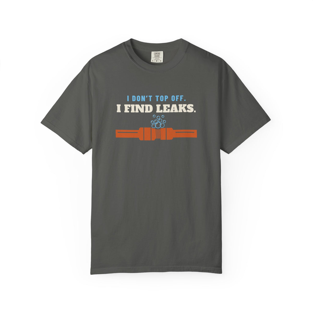 Faded black t-shirt reading I Don't Top Off. I Find Leaks. with leak-check bubbles foaming off a flare fitting