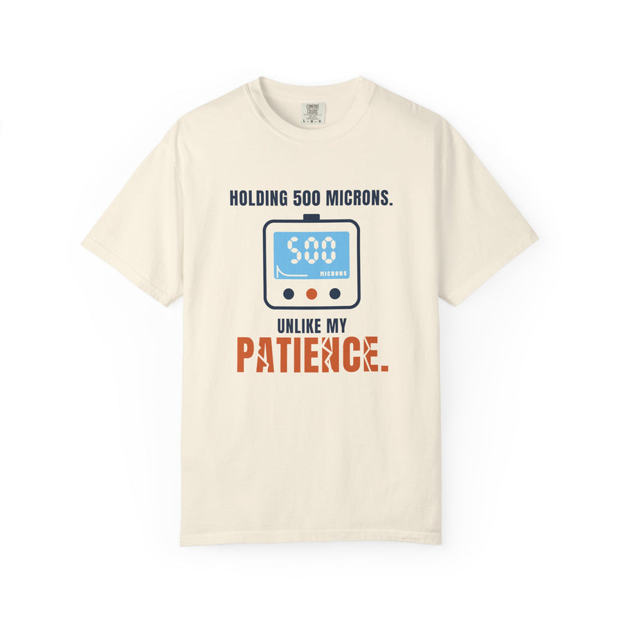 Ivory t-shirt reading Holding 500 Microns. Unlike My Patience. with a vacuum gauge graphic