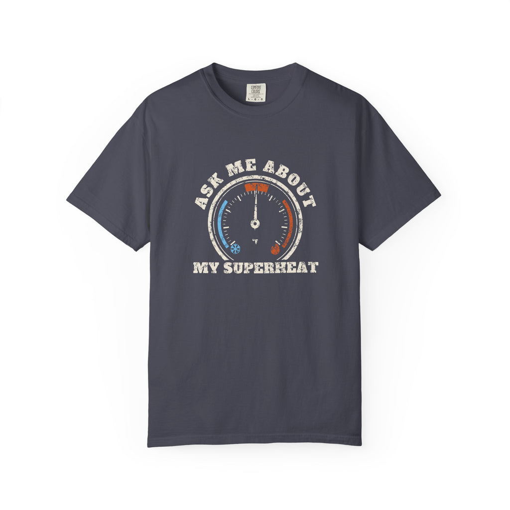 Navy t-shirt with a retro gauge graphic and the words Ask Me About My Superheat across the chest