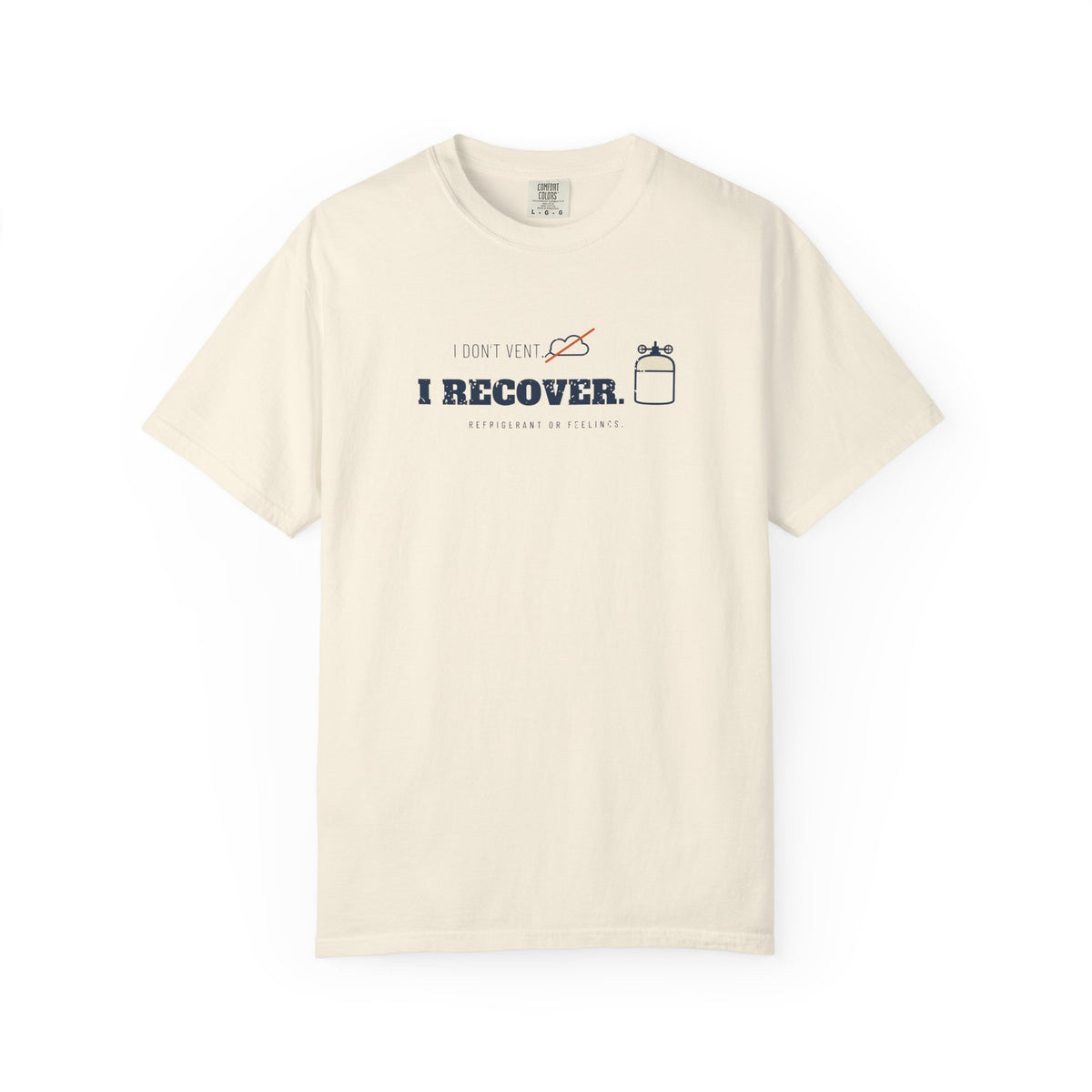 Ivory t-shirt with the I Don't Vent. I Recover. recovery cylinder graphic