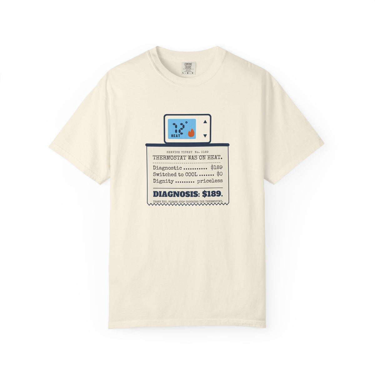 Ivory t-shirt reading Thermostat Was on Heat. Diagnosis: $189. with a simple thermostat graphic