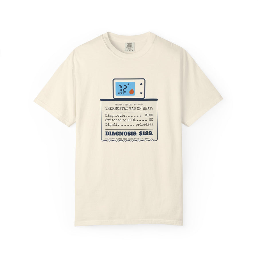 Ivory t-shirt reading Thermostat Was on Heat. Diagnosis: $189. with a simple thermostat graphic