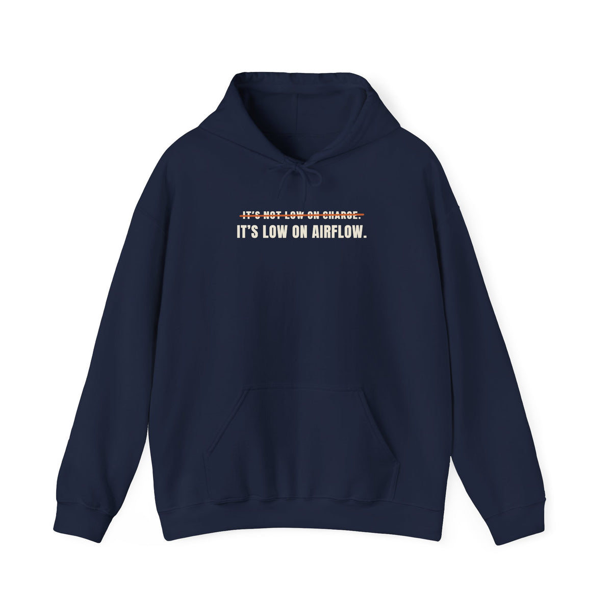 Navy hoodie reading It's Not Low on Charge, struck through, then It's Low on Airflow across the chest