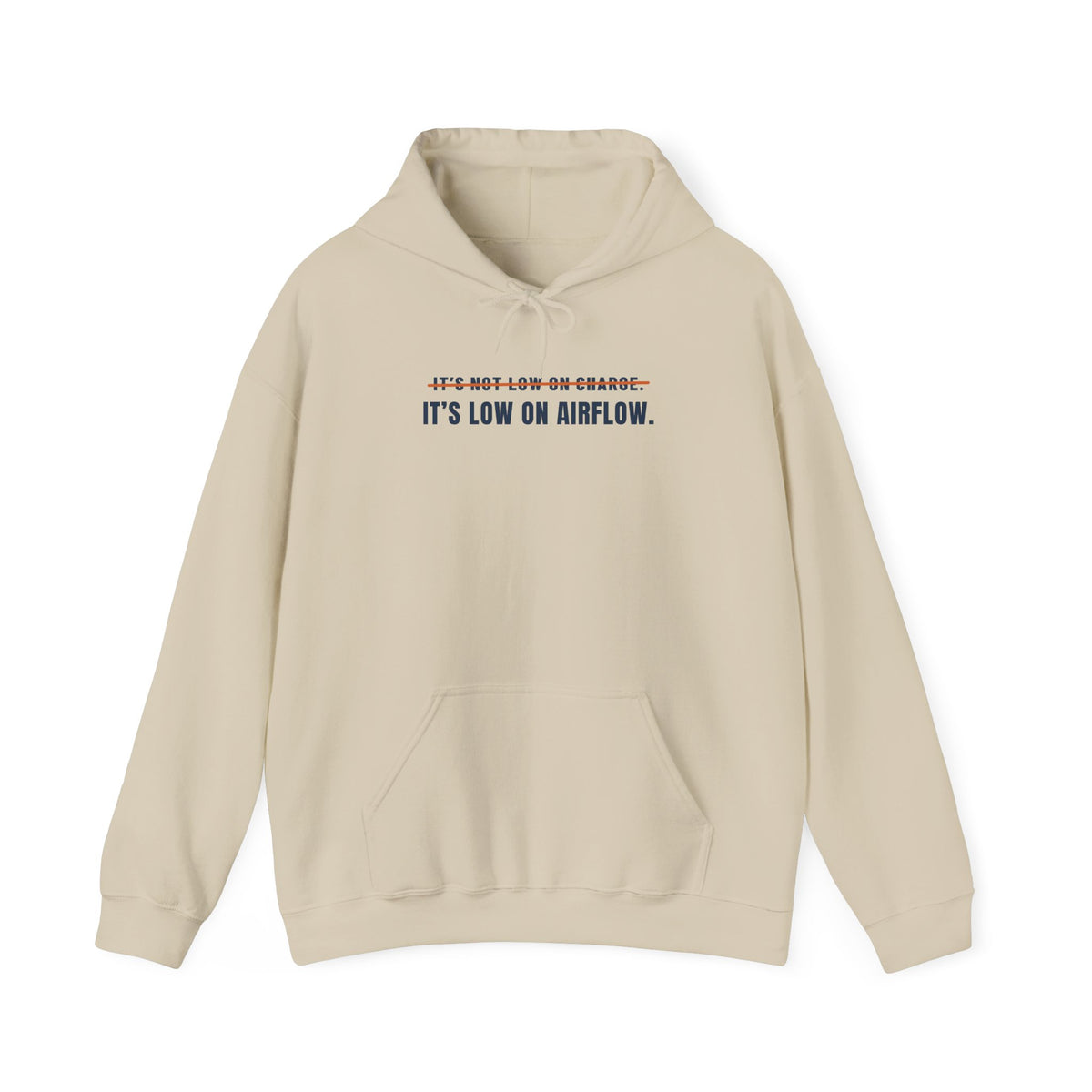Sand hoodie reading It's Not Low on Charge, struck through, then It's Low on Airflow across the chest