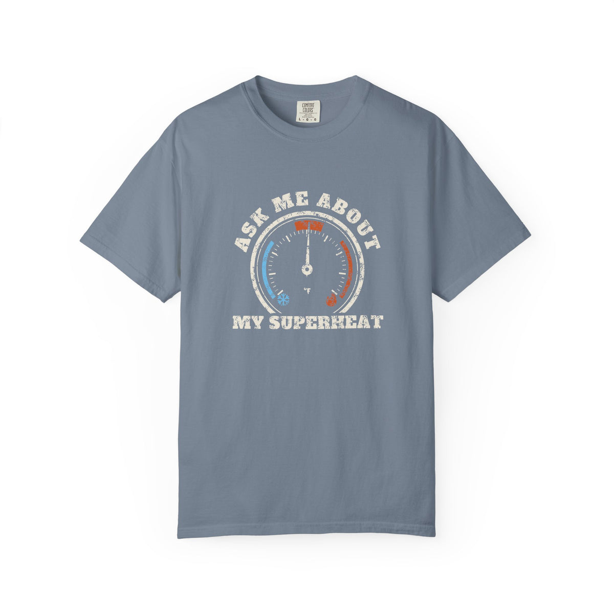 Blue Jean t-shirt with a retro gauge graphic and the words Ask Me About My Superheat across the chest