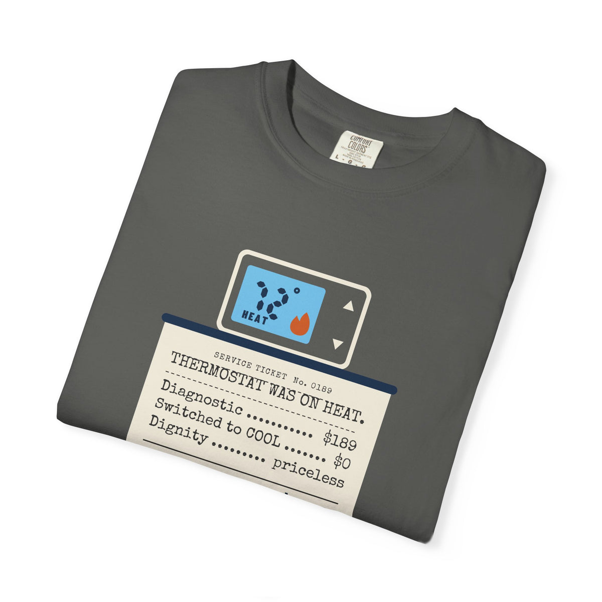 Folded faded black t-shirt reading Thermostat Was on Heat. Diagnosis: $189. with a simple thermostat graphic