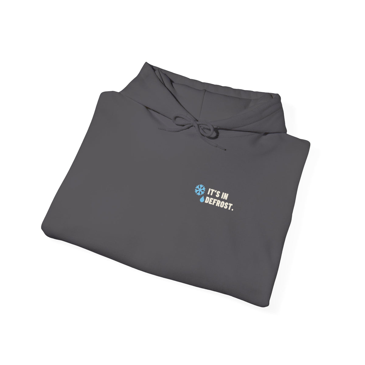 Folded Charcoal hoodie with a small It's In Defrost line on the left chest
