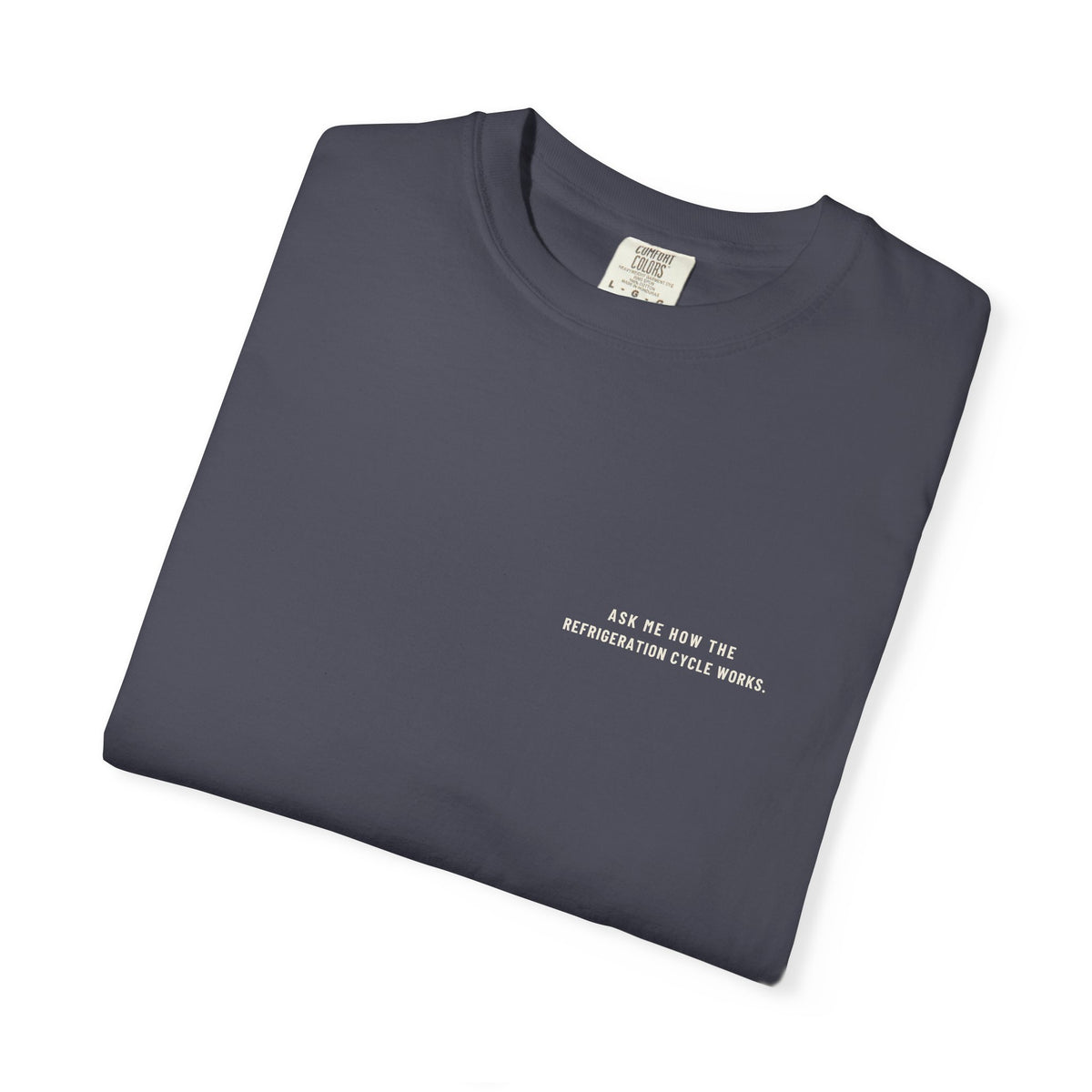 Folded Navy t-shirt with Ask Me How the Refrigeration Cycle Works on the left chest