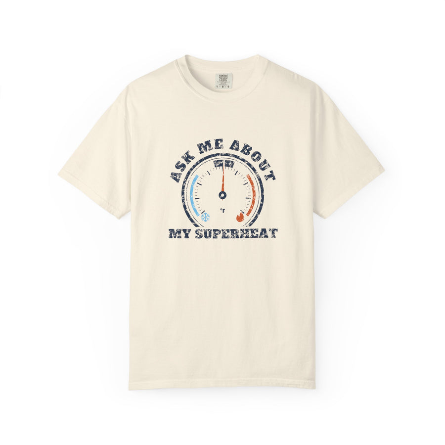 Ivory t-shirt with a retro gauge graphic and the words Ask Me About My Superheat across the chest
